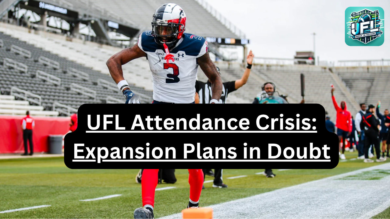 UFL Attendance Crisis: Expansion Plans in Doubt as Teams Face Relocation - Week 7 Ratings &amp; News Roundup