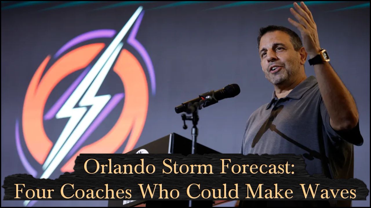 Orlando Storm Forecast: Four Coaches Who Could Make Waves