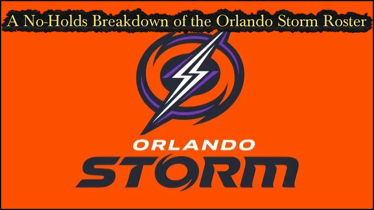 A No-Holds Breakdown of the Orlando Storm Roster