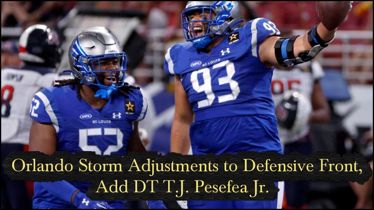Orlando Storm Make Defensive Front Adjustments, Add DT T.J. Pesefea Jr.