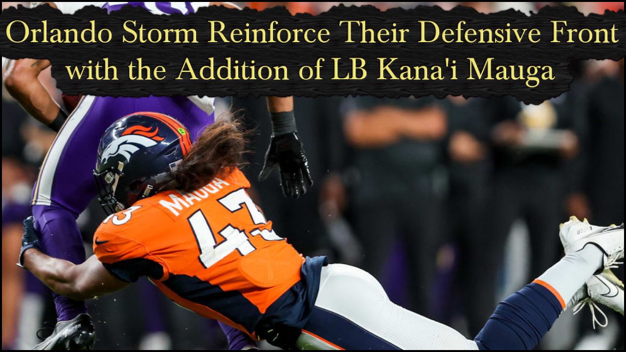 Orlando Storm Reinforce Their Defensive Front with the Addition of LB Kana'i Mauga